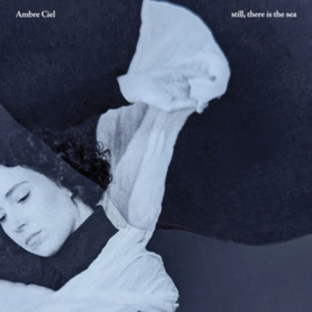 AMBRE CIEL - STILL, THERE IS THE SEA (BIOVINYL/LIMITED) (Vinyl LP)