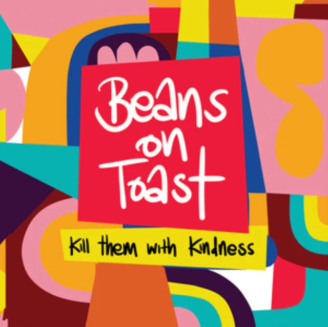 BEANS ON TOAST - KILL THEM WITH KINDNESS (Vinyl LP)