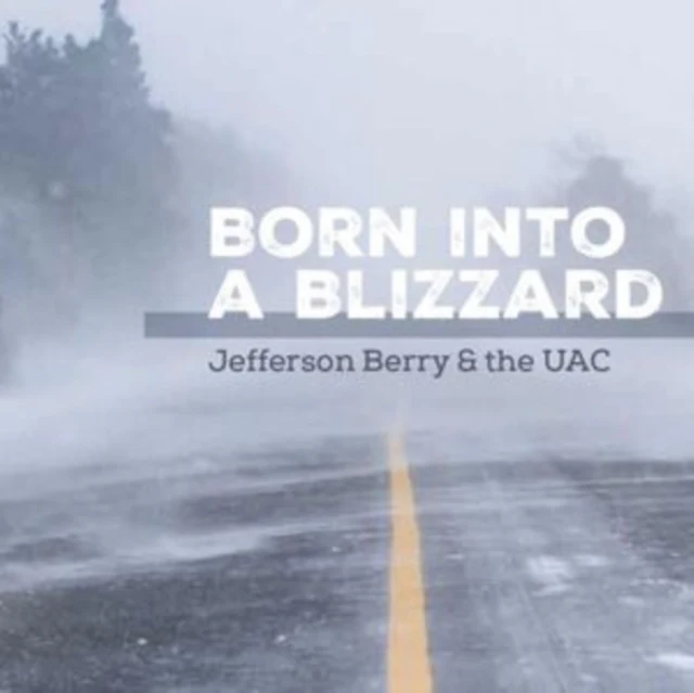 BERRY,JEFFERSON & THE UAC - BORN INTO A BLIZZARD (Vinyl LP)
