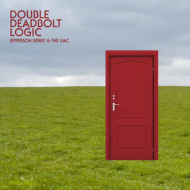 BERRY,JEFFERSON & THE UAC - DOUBLE DEADBOLT LOGIC (Music CD)