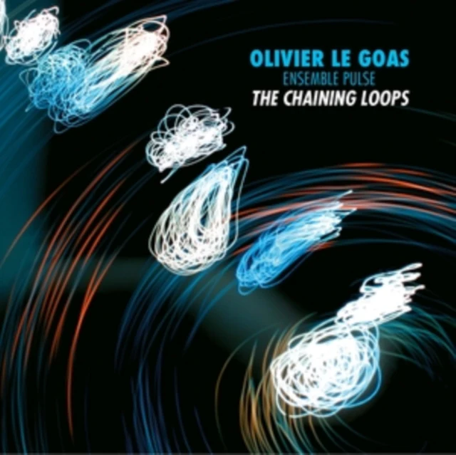 ENSEMBLE PULSE - OLIVIER LE GOAS & ENSEMBLE PULSE: THE CHAINING LOOPS (Music CD)