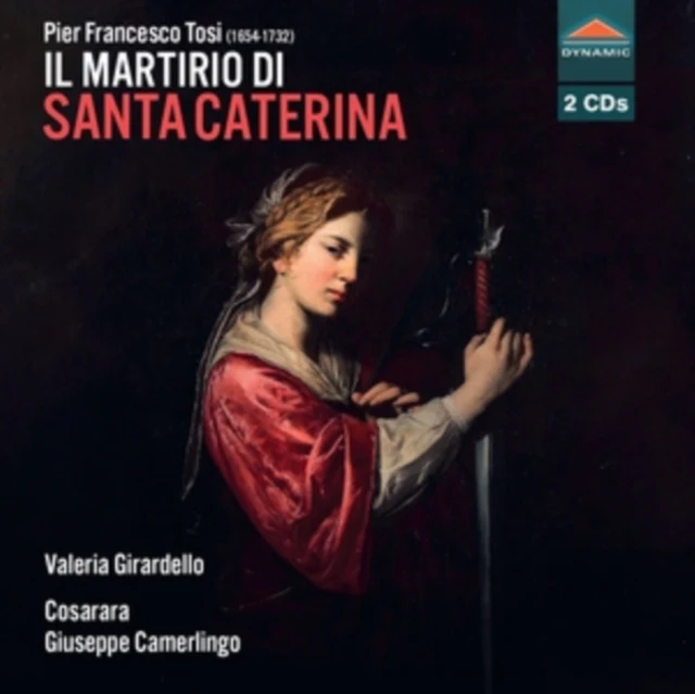 GIRARDELLO,VALERIA - PIER FRANCESCO TOSI: IL MARTIRIO DI SANTA CATERINA (Music CD)