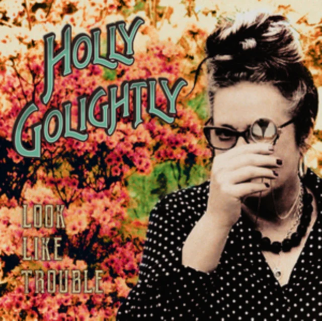 GOLIGHTLY,HOLLY - LOOK LIKE TROUBLE (Vinyl LP)
