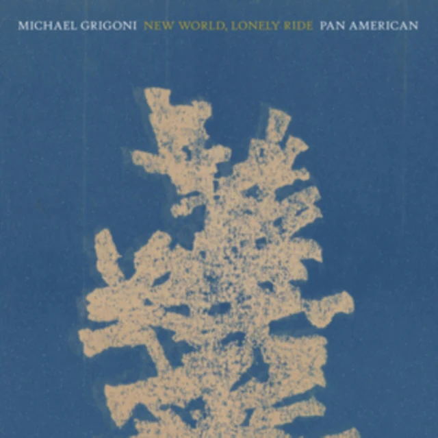 GRIGONI,MICHAEL & PAN AMERICAN - NEW WORLD, LONELY RIDE (Vinyl LP)