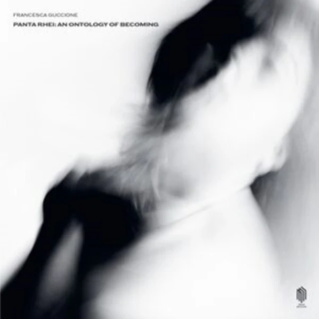 GUCCIONE,FRANCESCA - PANTA RHEI: AN ONTOLOGY OF BECOMING (Vinyl LP)