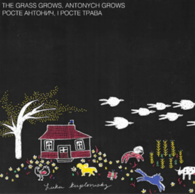 KUPLOWSKY,LUKA - GRASS GROWS, ANTONYCH GROWS ???T? ?HT?HNY, ? ???T? T??B? (Music CD)