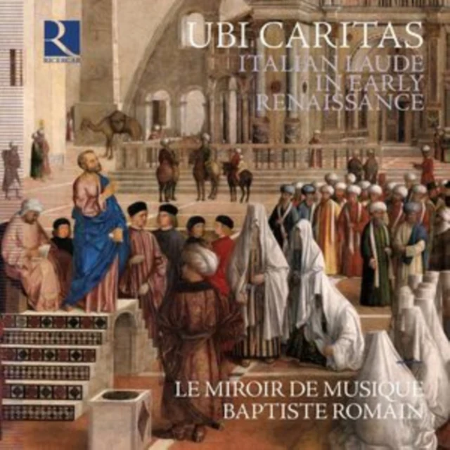 LE MIROIR DE MUSIQUE & BAPTISTE ROMAIN - UBI CARITAS. ITALIAN LAUDE IN EARLY RENAISSANCE (Music CD)
