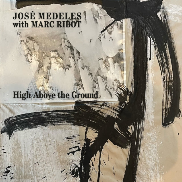 MEDELES,JOSÉ WITH MARC RIBOT - HIGH ABOVE THE GROUND (BLACK & WHITE SPLATTER VINYL) (Vinyl LP)