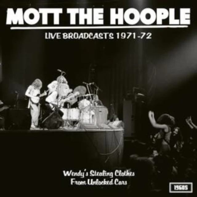 MOTT THE HOOPLE - LIVE BROADCASTS 1971-72: WENDY'S STEALING CLOTHES FROM UNLOCKED C (Vinyl LP)