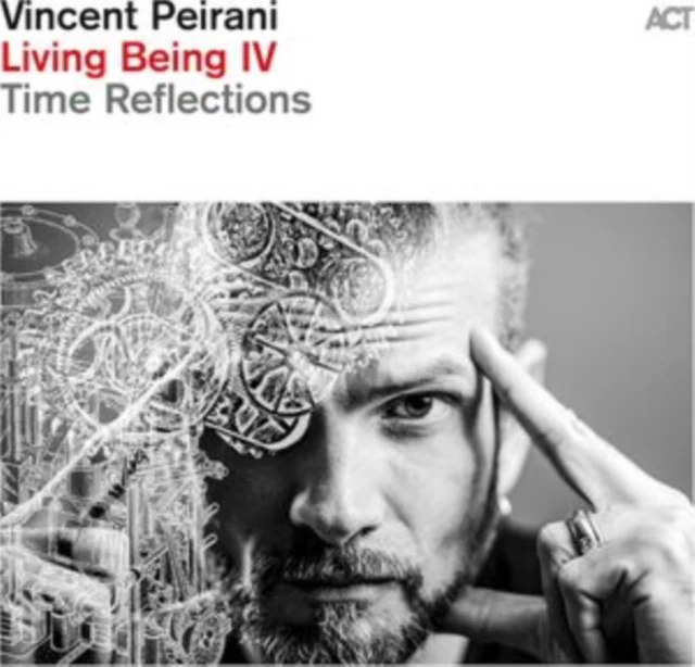 PEIRANI,VINCENT - LIVING BEING IV: TIME REFLECTIONS (Music CD)
