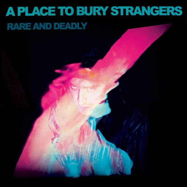 PLACE TO BURY STRANGERS - RARE AND DEADLY (Vinyl LP)