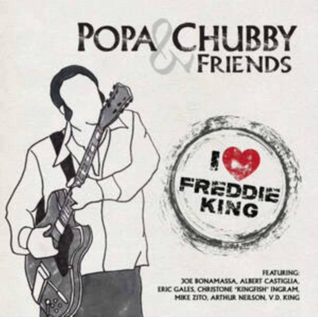 POPA CHUBBY & FRIENDS - I LOVE FREDDIE KING (Music CD)