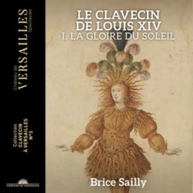 SAILLY,BRICE - LE CLAVECIN DE LOUIS XIV - LA GLOIRE DU SOLEIL (Music CD)