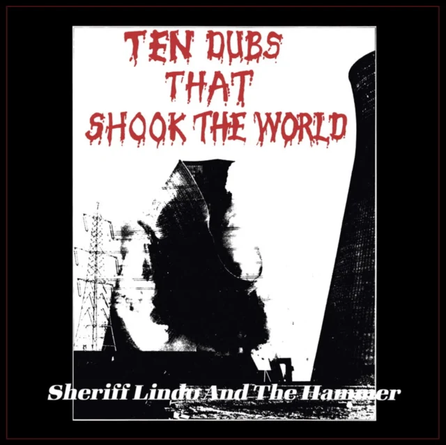 SHERIFF LINDO & THE HAMMER - TEN DUBS THAT SHOOK THE WORLD