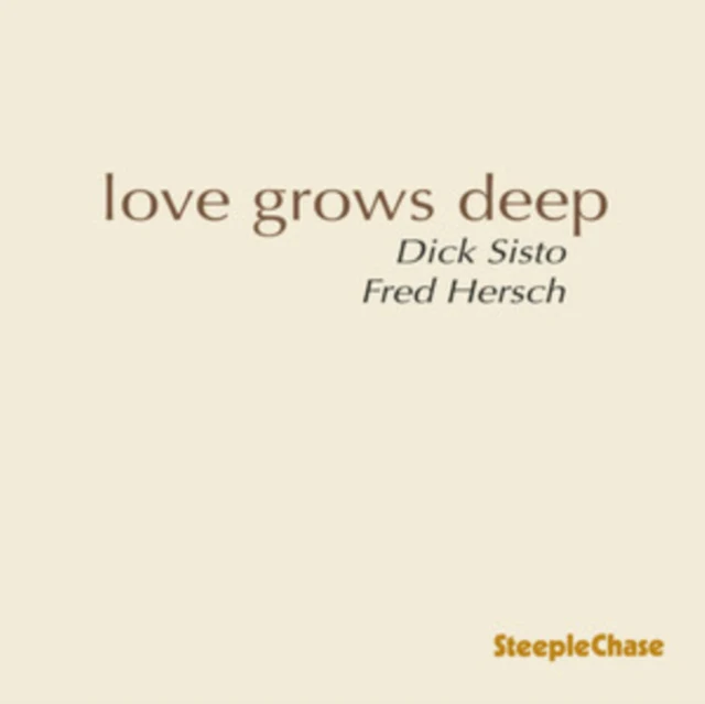 SISTO,DICK & FRED HERSCH - DICK SISTO & FRED HERSCH: LOVE GROWS DEEP (Music CD)