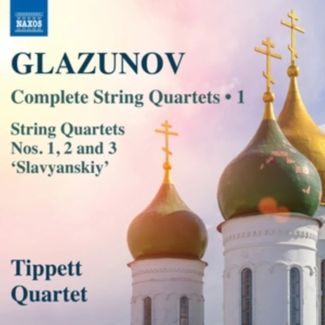 TIPPETT QUARTET - ALEXANDER GLAZUNOV: COMPLETE STRING QUARTETS & VOL. 1 (Music CD)