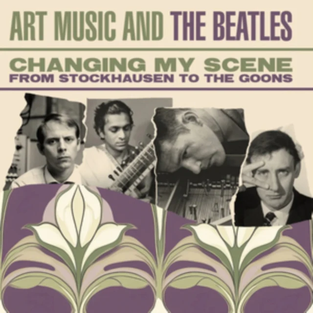 VARIOUS ARTISTS - CHANGING MY SCENE ART MUSIC & THE BEATLES - FROM STOCKHAUSEN TO T (Music CD)